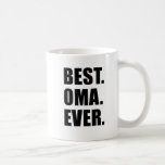 Best Oma Ever Tasse<br><div class="desc">Bestes Oma je coole Tasse. Eine große Tasse für eine deutsche Großmutter. Lass einer deutschen Oma,  dass sie die Beste ist. Es ist ein tolles Geschenk!</div>