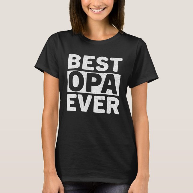 Best Opa Ever  Fathers Day Opa T-Shirt (Vorderseite)