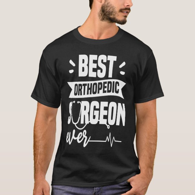 Best Orthopedic Surgeon Ever Orthopedist Doctor T-Shirt (Vorderseite)
