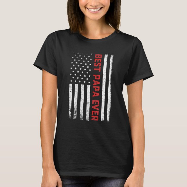 Best Papa Ever American Flag US 4th Of July  Fathe T-Shirt (Vorderseite)
