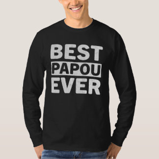 Best Papou Ever  Fathers Day Papou T-Shirt