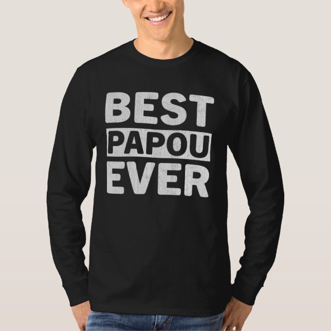 Best Papou Ever  Fathers Day Papou T-Shirt (Vorderseite)