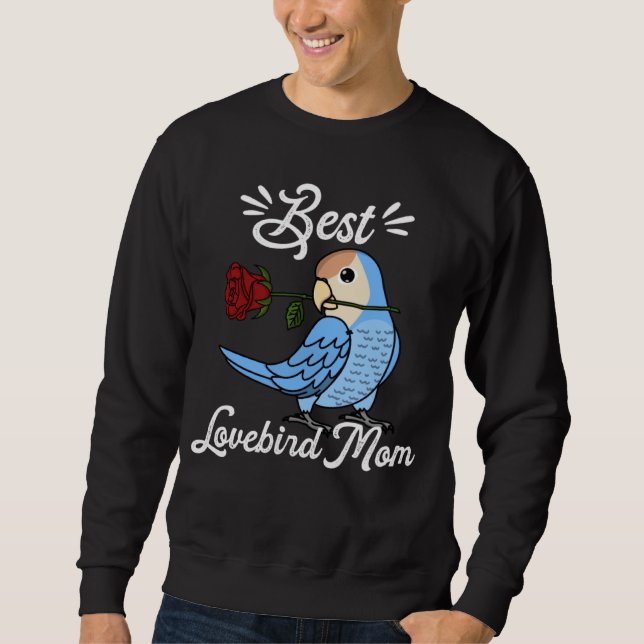 Best Parrot Mom I Peach faced Blue Lovebird Sweatshirt (Vorderseite)