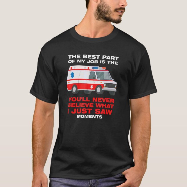 best part job is you'll never believe Ambulance Pa T-Shirt (Vorderseite)