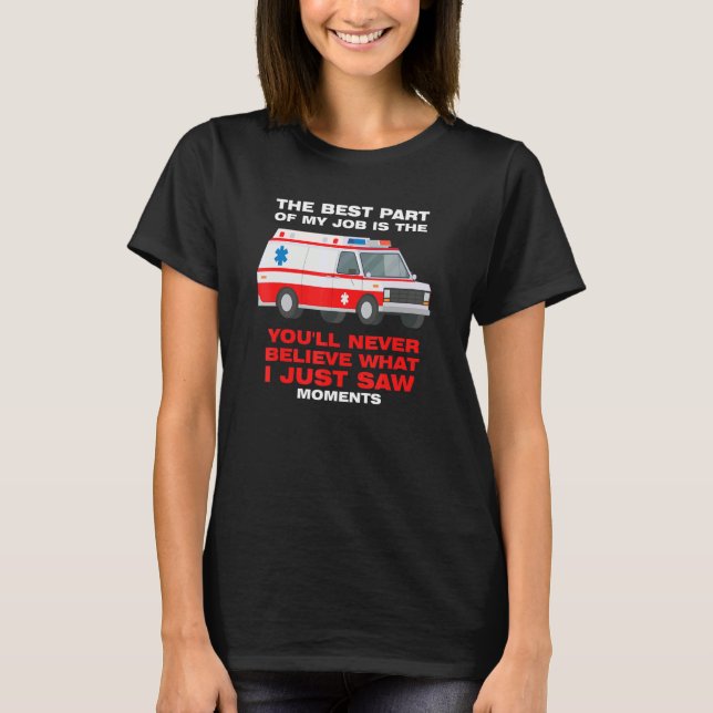best part job is you'll never believe Ambulance Pa T-Shirt (Vorderseite)