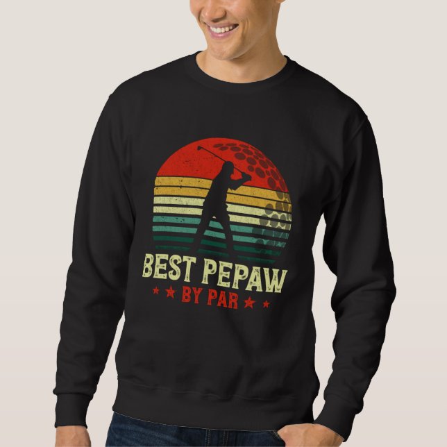 Best Pepaw By Par Daddy Father s Day Golf  Golfer Sweatshirt (Vorderseite)
