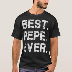 Best Pepe Ever Funny Birthday Fathers Day T-Shirts
