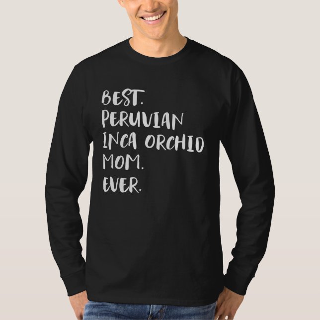 Best Peruvian Inca Orchid Mom Ever T-Shirt (Vorderseite)