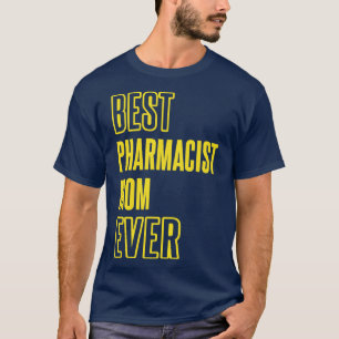 Best Pharmacist Mom Ever Pharmacology Medicine Pha T-Shirt