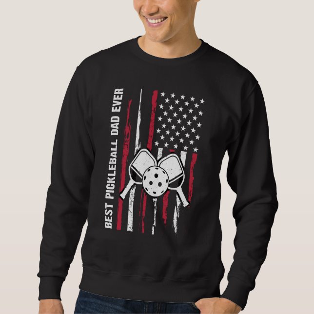 Best Pickleball Dad Ever Patriotic US Flag Father' Sweatshirt (Vorderseite)