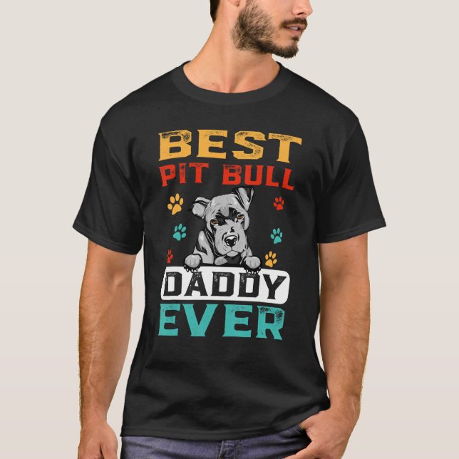 Best Pit Bull Daddy Ever For Dad  Dogs T-Shirt (Vorderseite)