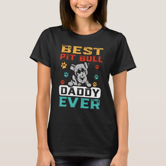 Best Pit Bull Daddy Ever For Dad  Dogs T-Shirt (Vorderseite)