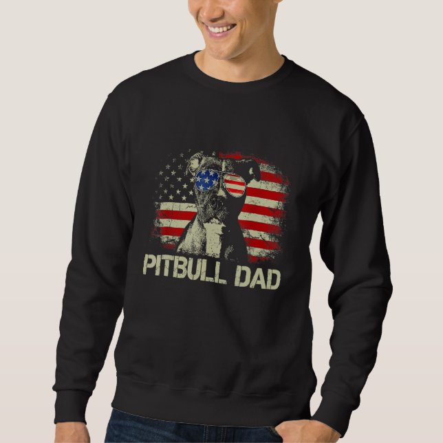 Best Pitbull Dad Ever  American Flag 4th Of July Sweatshirt (Vorderseite)
