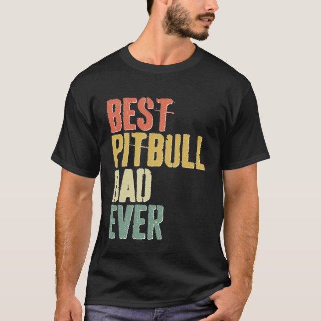 Best Pitbull Dad Ever  Dog  Father s Day T-Shirt (Vorderseite)