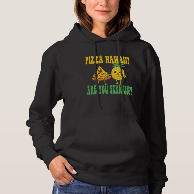 Best Pizza maker Pizza hawaii are you serious Hoodie (Vorderseite)