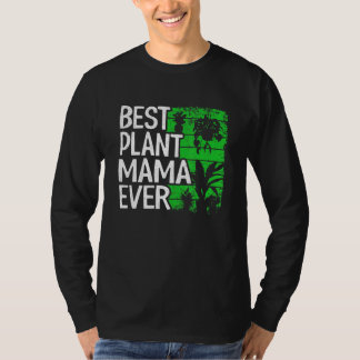 Best Plant Mama Ever Garden Landscaper Mom Gardene T-Shirt