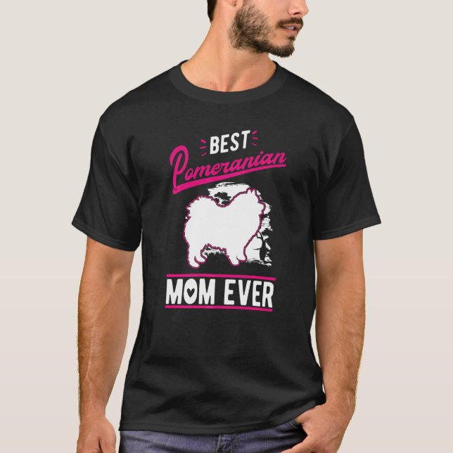 Best Pomeranian Mom Ever   T-Shirt (Vorderseite)
