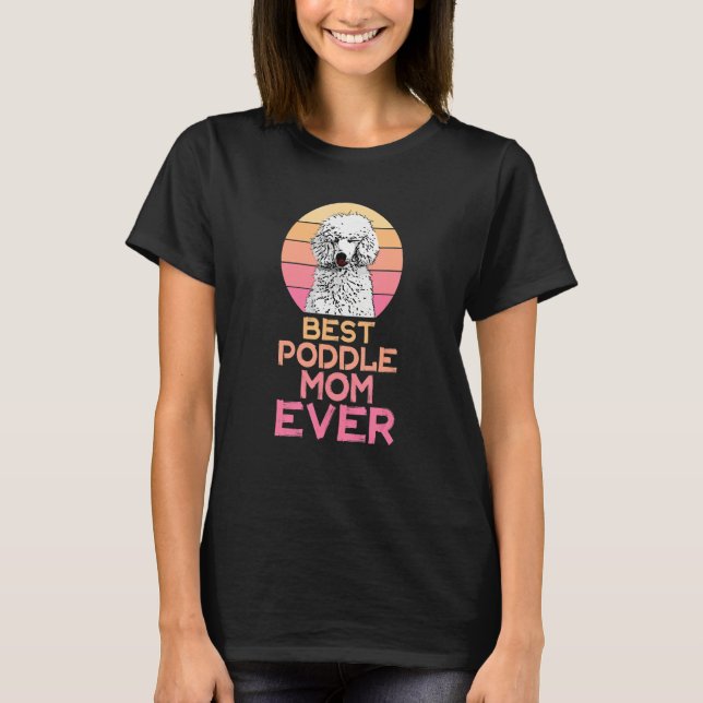 Best Poodle Mom Ever Cute Poodle T-Shirt (Vorderseite)