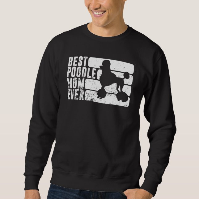 Best Poodle Mom Ever Dog Owner Pet Poodle Mother Sweatshirt (Vorderseite)