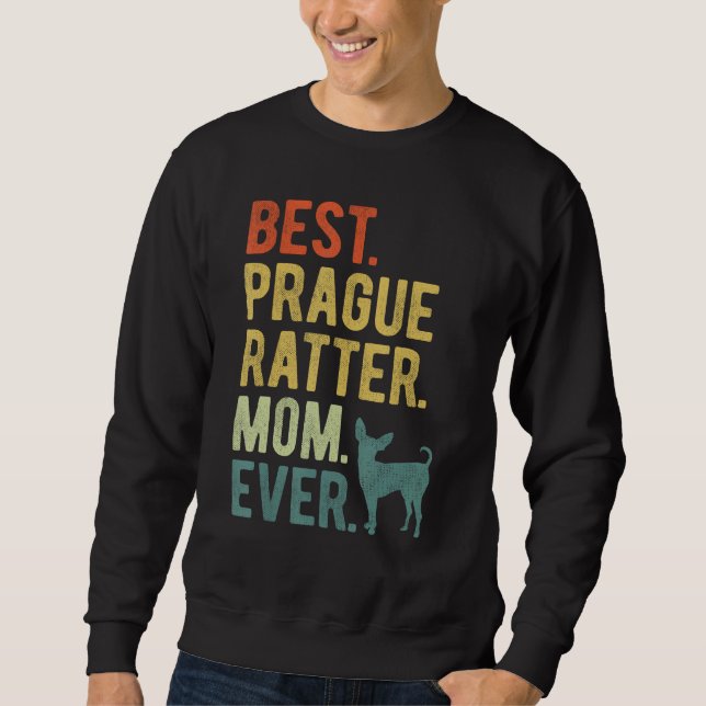 Best Prague Ratter Mom Ever Dog Mother s Day Sweatshirt (Vorderseite)