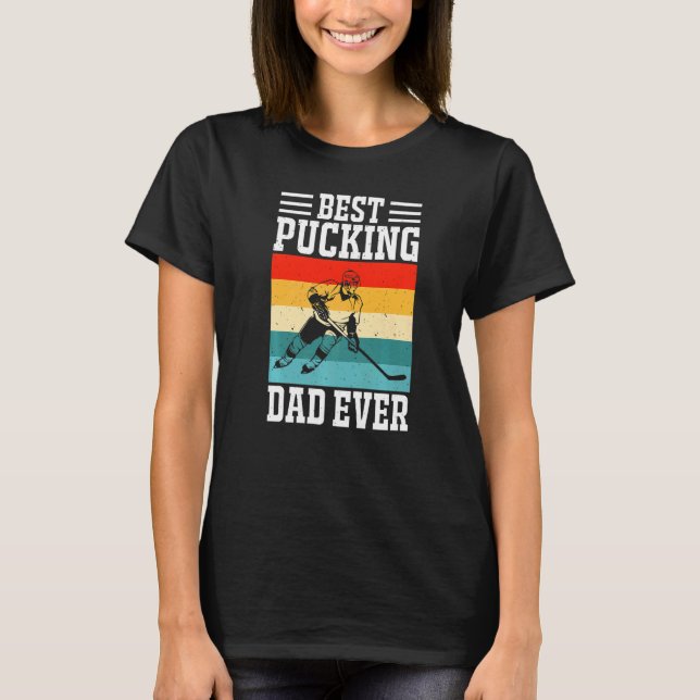 Best Pucking Dad Ever Ice Hockey Father Hockey Pla T-Shirt (Vorderseite)