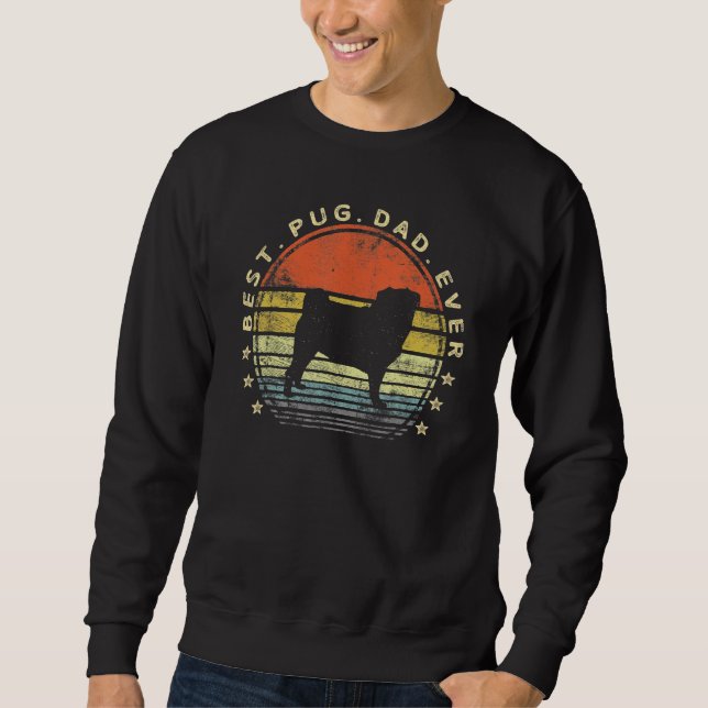 Best Pug Dad Ever Dog   Pug Pet Owner Pappy Daddy  Sweatshirt (Vorderseite)