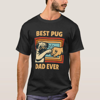 Best Pug Dad Ever Pug Owner Pug Lover Father's Day T-Shirt
