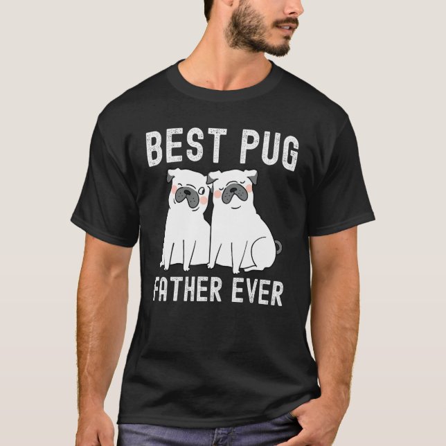 Best Pug Father Ever Father Day T-Shirt (Vorderseite)