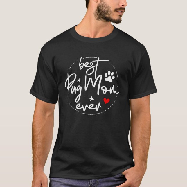 Best Pug Mom Ever  Pug Mom T-Shirt (Vorderseite)