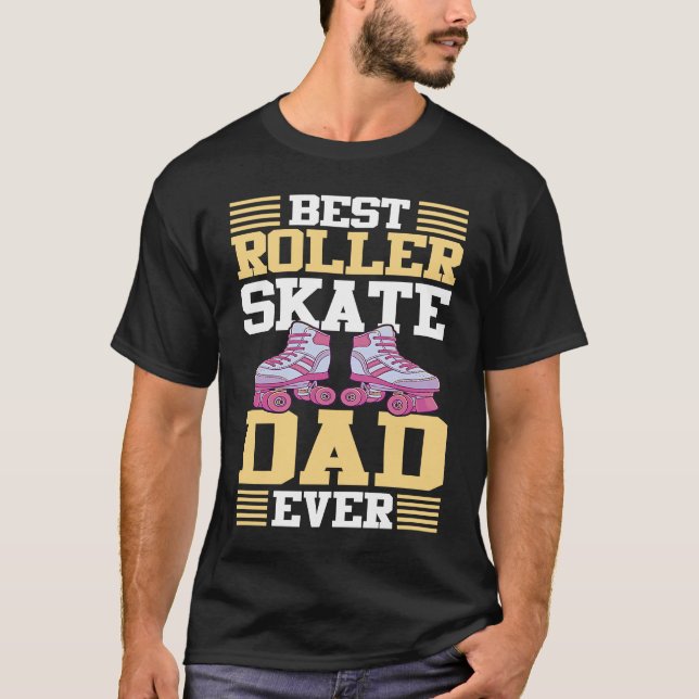 Best Roller Skate Dad Ever I Roller Skates T-Shirt (Vorderseite)