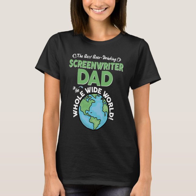 Best Screenwriter Dad In The Whole Wide World T-Shirt (Vorderseite)