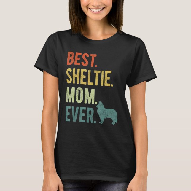 Best Sheltie Mom Ever Dog  Mother s Day T-Shirt (Vorderseite)