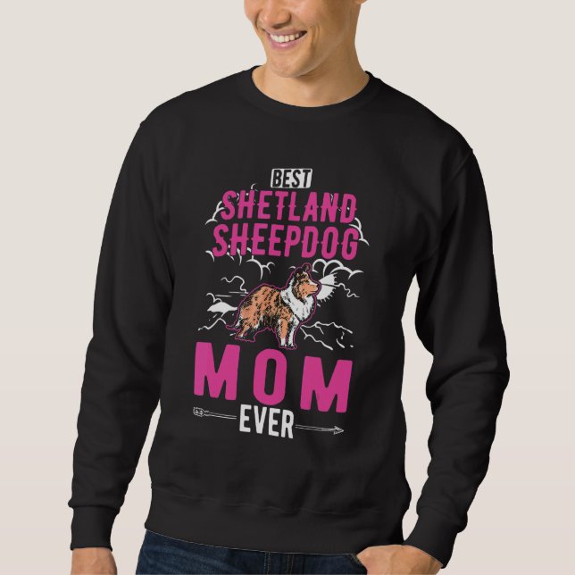 Best Shetland Sheepdog Mom Ever Sheltie Mom Sweatshirt (Vorderseite)