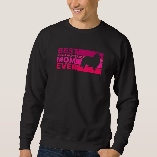 Best Shetland Sheepdog Mom Ever Sweatshirt (Vorderseite)