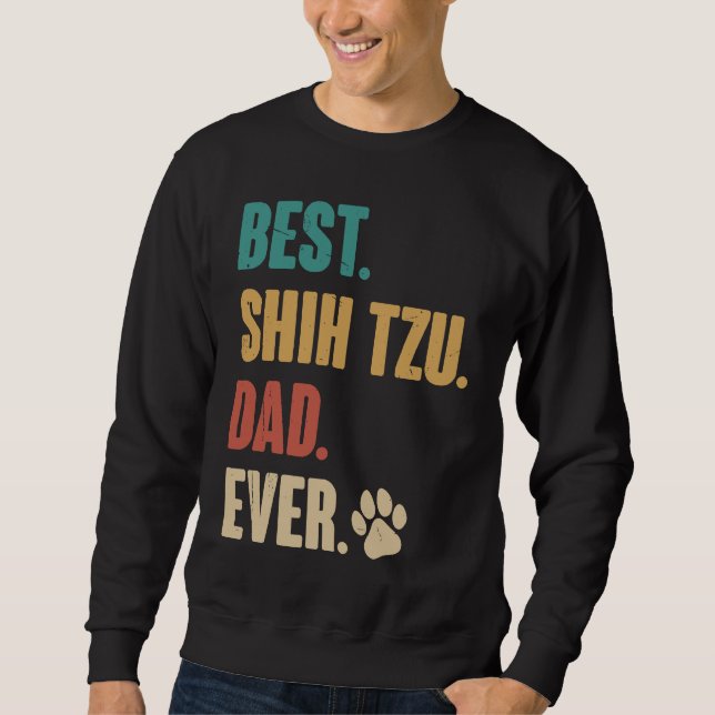 Best Shih Tzu Dad Ever   Shih Tzu Dog Sweatshirt (Vorderseite)