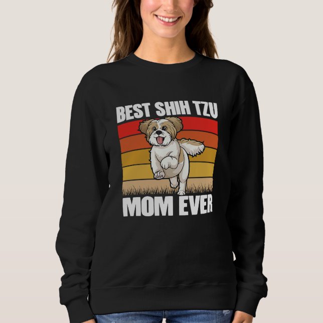 Best Shih Tzu Mom ever Shih Tzu Dog Dog  Mama  1 Sweatshirt (Vorderseite)