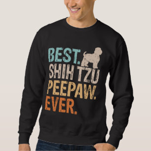 Best Shih Tzu Peepaw Ever Dog Lover Großpa Funny Sweatshirt