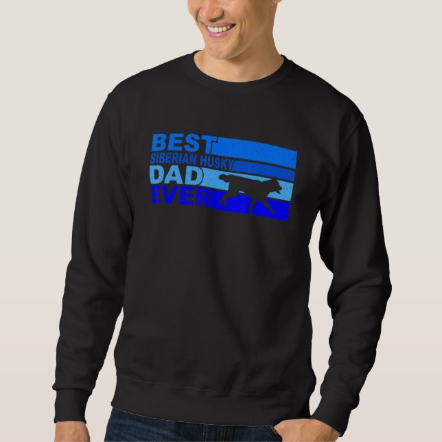 Best Siberian Husky Dad Ever Siberian Husk Sweatshirt (Vorderseite)