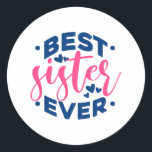 Best Sister Ever Runder Aufkleber<br><div class="desc">Best Sister Ever. give it as the perfect gift! Choose your size and color below then BUY IT NOW to place your order. Follow our Store for more Designs Thank you =)</div>