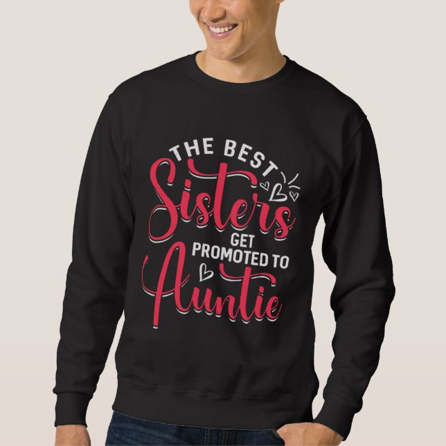 Best Sisters Get Promoted To Auntie  Mother s Day Sweatshirt (Vorderseite)