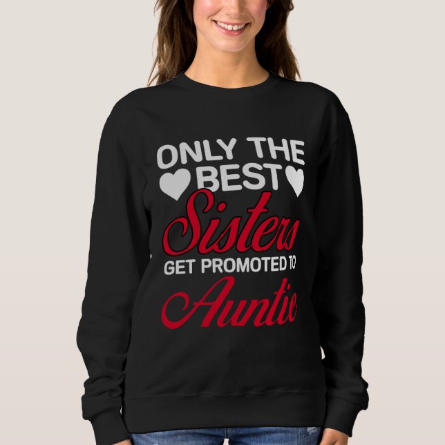 Best Sisters Get Promoted to Auntie Mothers Day Au Sweatshirt (Vorderseite)