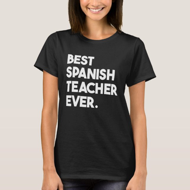 Best Spanish Teacher Ever T-Shirt (Vorderseite)