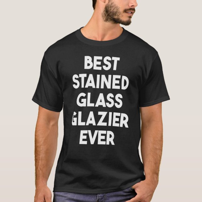 Best Stained Glass Glazier Ever T-Shirt (Vorderseite)