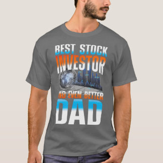 Best Stock Investor And Even Better Dad 2 T-Shirt