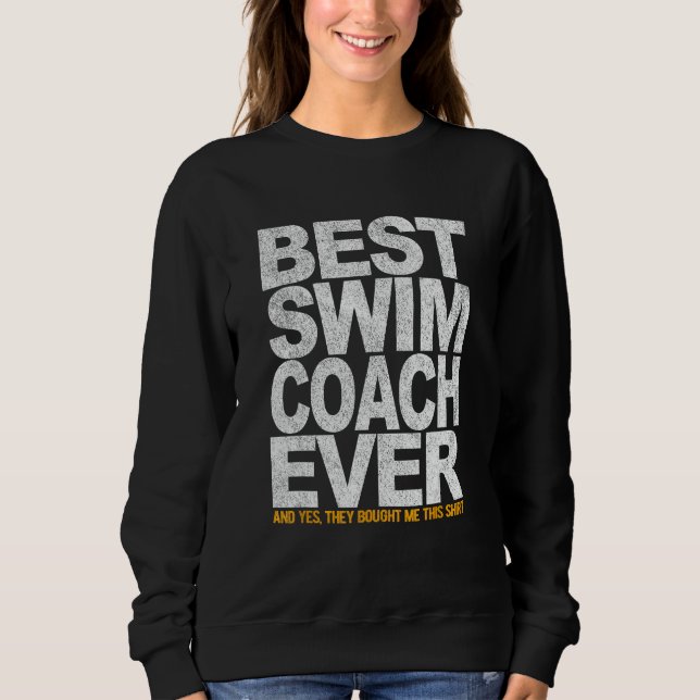 Best Swim Coach Ever Schwimmlehrer S Sweatshirt (Vorderseite)