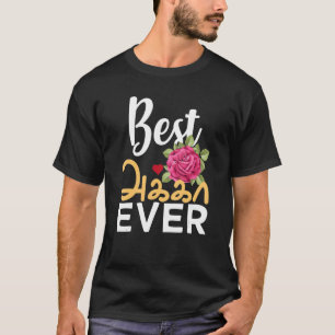 Best Tamil Sister Ever Tamil Akka Elder Sister Des T-Shirt