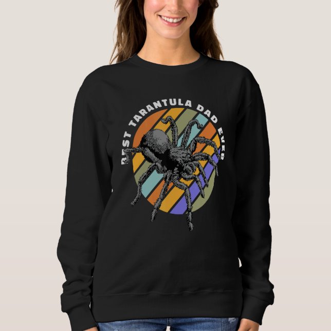 Best Tarantula Dad Ever Tarantulas Women Men Kids Sweatshirt (Vorderseite)