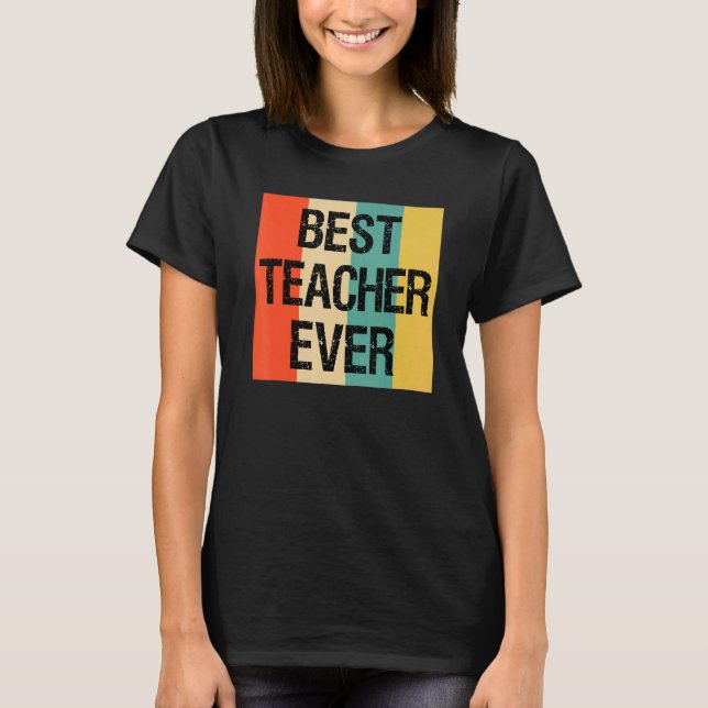 Best Teacher Ever   For Teachers From Students T-Shirt (Vorderseite)