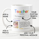 Best Teacher/in Search Results Foto & Message Kaffeetasse<br><div class="desc">Danken Sie an einen Lehrer mit dieser modernen Tasse, der ein "Suchen"-Logo mit einem Suchergebnis für "Beste Lehrerin aller Zeiten" enthält, das aus dem Namen des Lehrers, einem Foto, Ihrer persönlichen Nachricht und einer 5-Sterne-Bewertung besteht. Wenn Sie Hilfe bei der Anpassung benötigen, schreiben Sie mir bitte den unten stehenden Button...</div>