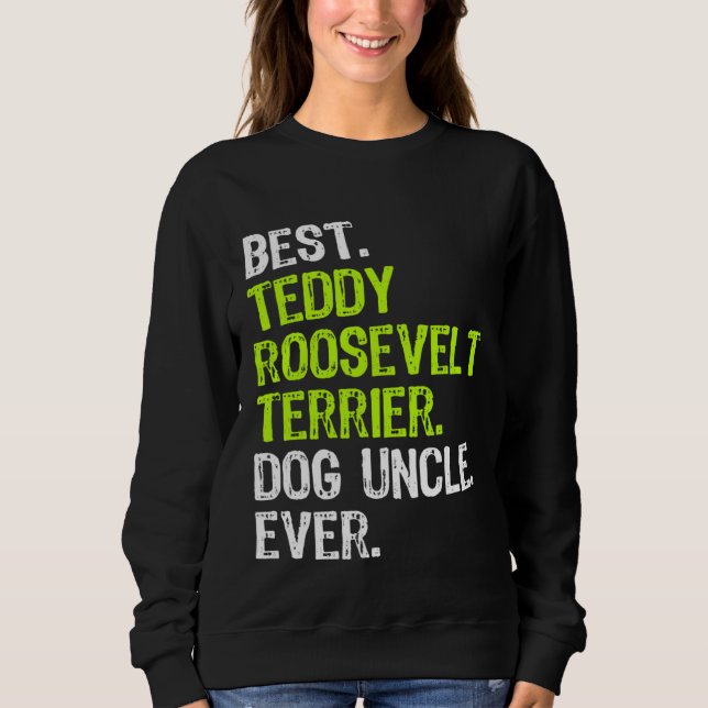 Best Teddy Roosevelt Terrier Dog Uncle Ever Sweatshirt (Vorderseite)
